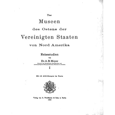 Über Museen des Ostens der Vereinigten Staaten von Nord Amerika, Volume I