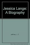  Jessica Lange: A Biography