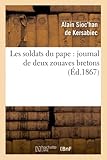  Les soldats du pape : journal de deux zouaves bretons (Éd.1867) (Histoire)