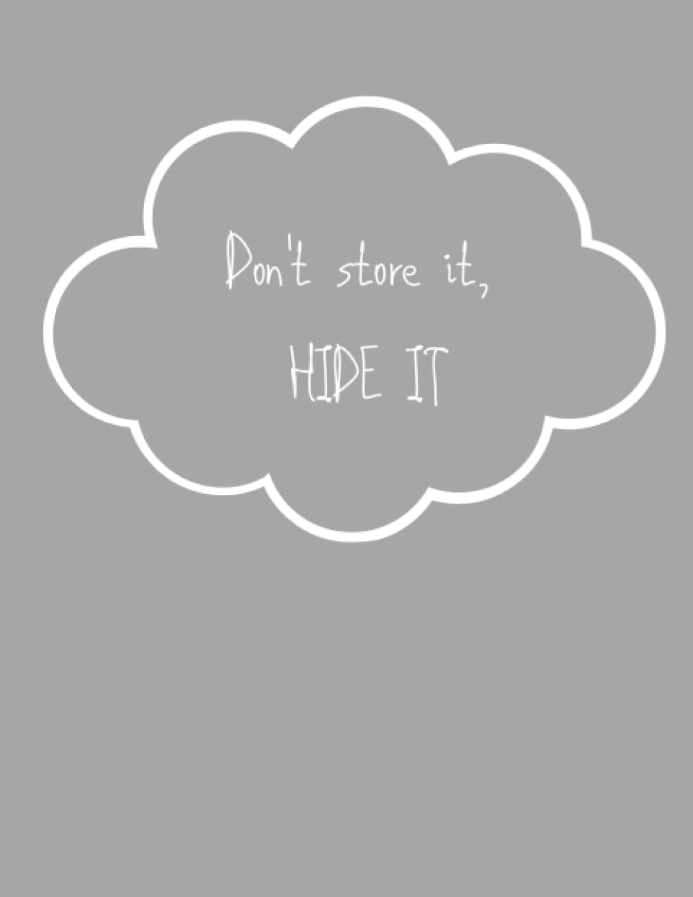 Don't Store It, Hide It // New Edition
