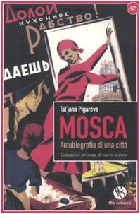  Mosca. Autobiografia di una città. Collezione privata di storie urbane