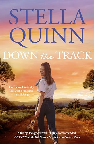 Down the Track: feel-good and funny, unmissable romance, where a grumpy scientist meets a sunny pilot - new from the bestselling author of THE VET FROM SNOWY RIVER and A HOME AMONG THE SNOW GUMS