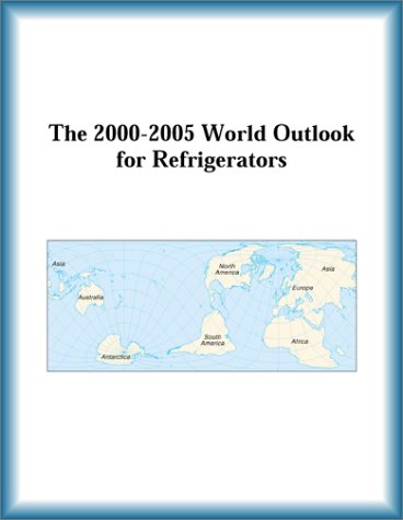 Buy The 2000-2005 World Outlook for Refrigerators โ BookShops.in
