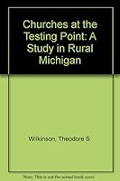 Churches at the Testing Point: A Study in Rural Michigan 0377820210 Book Cover