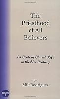 The Priesthood of All Believers: 1st Century Church Life in the 21st Century 097499250X Book Cover