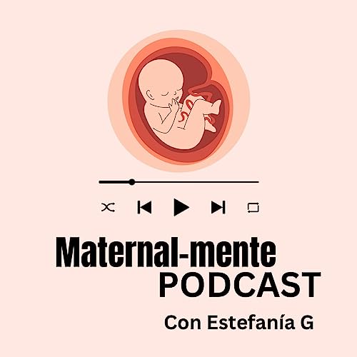 Maternal-mente Podcast Podcast Por Estefania Giraldo arte de portada