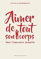Aimer de tout son corps. Vers l'harmonie sexuelle 2353896006 Book Cover