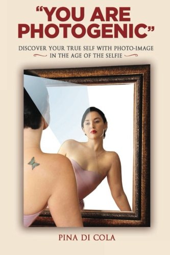 "You Are Photogenic": Discover Your True Self w... 1494921480 Book Cover