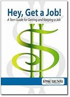 Teacher's Edition: Hey, Get a Job! A Teen Guide for Getting and Keeping a Job 0984235418 Book Cover