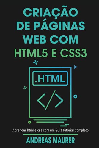 criação de páginas web com html5 e css3: aprender html e css com um guia tutorial completo (Portuguese Edition)