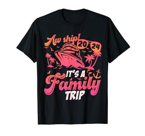 Aw Ship es un viaje familiar 2024 Crucero familiar de vacaciones 2024 Camiseta