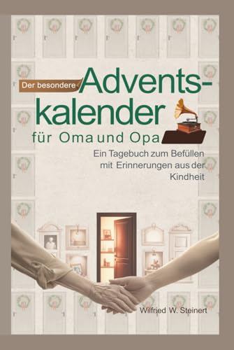 Der besondere Adventskalender für Oma und Opa: Ein Tagebuch zum Befüllen mit Erinnerungen aus der Kindheit