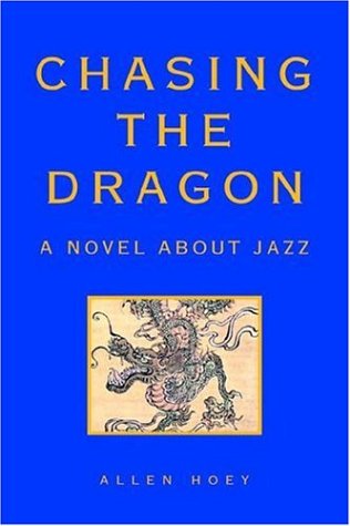 Chasing The Dragon: A Novel about Jazz