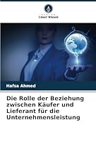 Die Rolle der Beziehung zwischen Käufer und Lieferant für die Unternehmensleistung (German Edition) 6208773946 Book Cover