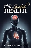 A Guide to a Man's Spiritual Health 1490871551 Book Cover