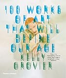 100 Works of Art That Will Define Our Age