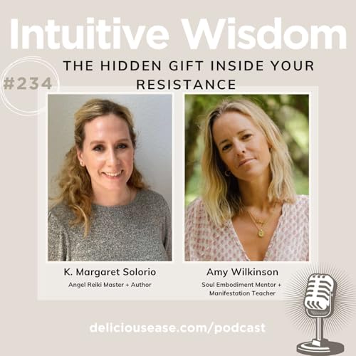 The Hidden Gift Inside Your Resistance with Amy Wilkinson [Ep. 234]
