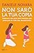 Non Sarò La Tua Copia. Liberarsi Dai Pesi Dell'infanzia Per Costruire La Vita Che Desideriamo - 3