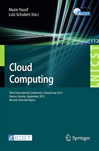 Cloud Computing: Third International Conference, Cloudcomp 2012, Vienna, Austria, September 24-26, 2012, Revised Selected Papers: 112 (Lecture Notes ... and Telecommunications Engineering) view 2