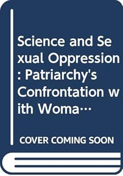 Paperback Science and sexual oppression: Patriarchy's confrontation with woman and nature Book