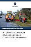 EINE UMWELTFREUNDLICHE LÖSUNG FÜR DEN BAU FLEXIBLER STRASSENBELÄGE: Aus Plastikmüll werden stärkere Straßen