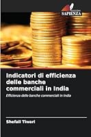 Indicatori di efficienza delle banche commerciali in India (Italian Edition) 6209009794 Book Cover