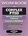Workbook for Complex PTSD: From Surviving to Thriving by Pete Walker: A Guide And Map For Recovering From Childhood Trauma