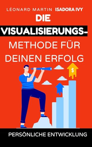 Die Visualisierungsmethode für deinen Erfolg