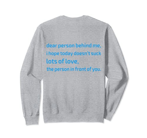 Dear Person Behind Me quote Men Women Dear Person Behind me Sudadera