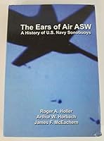 The Ears of Air ASW: A History of U.S. Navy Sonobuoys B00H0OZ5NQ Book Cover