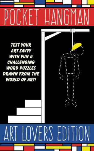 Pocket Hangman ART LOVERS EDITION: Brain Game Word Puzzles Drawn From The Colorful World Of Art (POCKET HANGMAN : Two-Player Puzzles for Pals with Shared Passions)