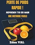  Perte de poids rapide !: Reprends toi en main une méthode facile