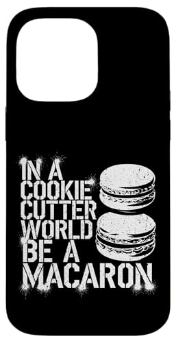 uIn A Cookie Cutter World Be A Macaronv킢XC[cfUC X}zP[X iPhone 14 Pro Max p