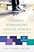 Child & Adolescent Mental Health: A Practical, All-in-One Guide