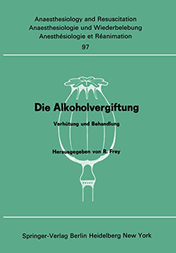 Die Alkoholvergiftung: Verhütung und Behandlung (Anaesthesiologie und Intensivmedizin Anaesthesiology and Intensive Care Medicine, 97, Band 97)