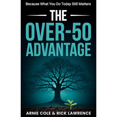 The Over-50 Advantage Audiobook By Arnie Cole, Rick Lawrence cover art