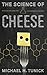 The Science of Cheese