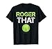 Roger That Shirt - Funny Tennis T Shirt