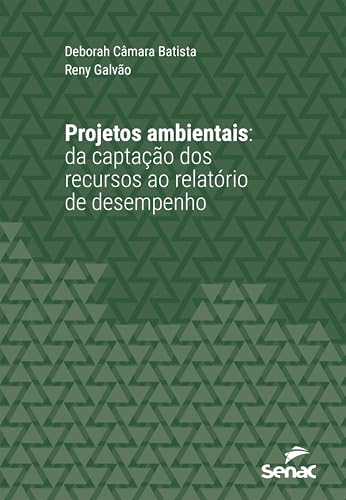 Projetos ambientais: da captação dos recursos ao relatório de desempenho (Série Universitária)