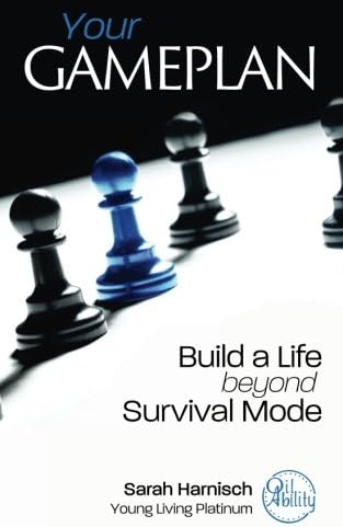 Your Gameplan: Build a Life beyond Survival Mode