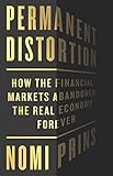 Permanent Distortion: How the Financial Markets Abandoned the Real Economy Forever (English Edition)