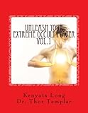 Unleash Your Extreme Occult Power: Control Physical Reality With Your Extreme Abilities (Extreme Occult Power Series) (Volume 1)