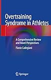 Overtraining Syndrome in Athletes: A Comprehensive Review and Novel Perspectives