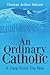 An Ordinary Catholic: A View From The Pew