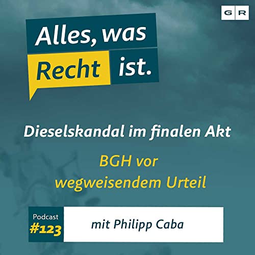 #123 &ndash;&nbsp;Dieselskandal im finalen Akt: BGH vor wegweisendem Urteil
