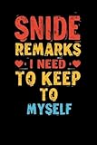 Photo Gallery snide remarks i need to keep to myself: 6 x 9 blank lined notebook journal - funny saying sarcastic work gag gift for office coworkers, employees, team, adults, boss Photo Gallery snide remarks i need to keep to myself: 6 x 9 blank lined notebook journal - funny saying sarcastic work gag gift for office coworkers, employees, team, adults, boss