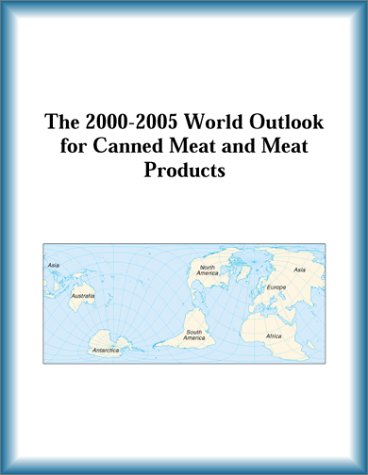 Buy The 2000-2005 World Outlook for Canned Meat and Meat Products โ BookShops.in