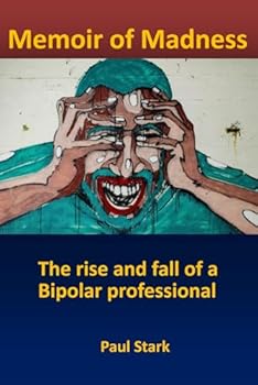 Paperback Memoir of Madness: The Rise and Fall of a Bipolar Professional Book