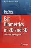 Ear Biometrics in 2D and 3D: Localization and Recognition (Augmented Vision and Reality Book 10)