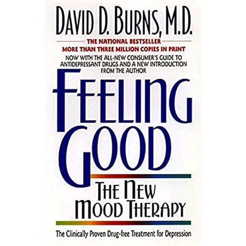 Feeling Good: Overcome Depression and Anxiety with Proven Techniques Paperback – Illustrated, April 6, 1999